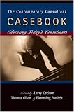 The Contemporary Consultant Casebook: Educating Today's Consultants