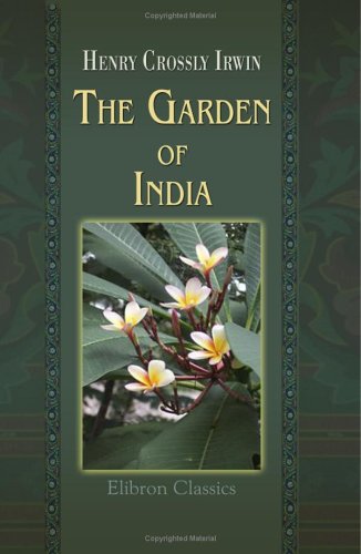 The Garden of India: Or, Chapters on Oudh history and affairs