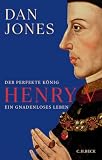 Henry V: Der perfekte König. Ein gnadenloses Leben
