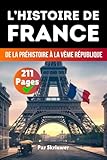  L\'Histoire de France: De la Préhistoire à la Ve République