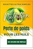  Livre de recettes simples pour perdre du poids: Un programme de 30 jours de rééquilibrage alimentaire