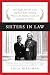Sisters in Law: How Sandra Day O'Connor and Ruth Bader Ginsburg Went to the Supreme Court and Changed the World