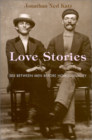 Love Stories: Sex between Men before Homosexuality