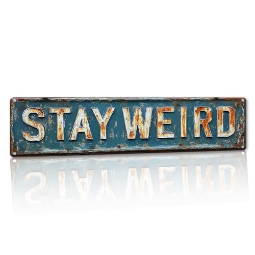 Stay Weird Metal Sign, Funny Vintage Tin Wall Decor Plaque for Home Office Bedroom Dorm Bar, Rustic Farmhouse Inspirational Wall Art, 16 x 4 Inch