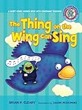 The Thing on the Wing Can Sing: A Short Vowel Sounds Book with Consonant Digraphs (Sounds Like Reading ®)
