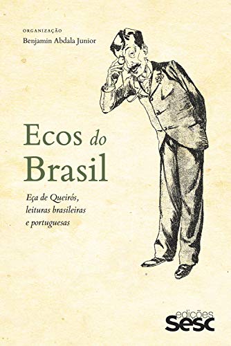 Ecos do Brasil: Eça de Queirós, leituras brasileiras e portuguesas