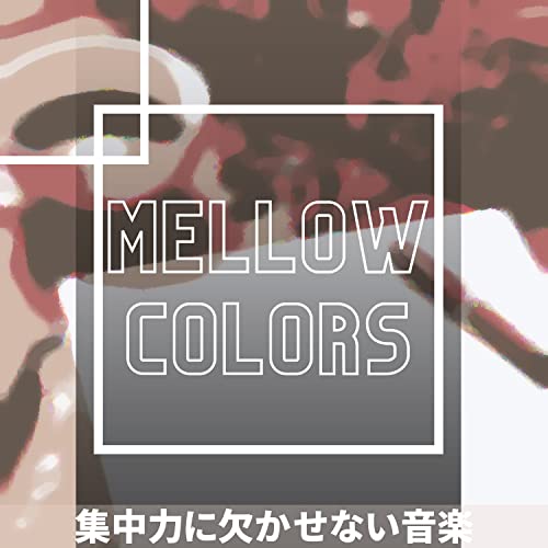 Melow Color Amazon MusicでMellow Colorsの集中力に欠かせない音楽を再生する