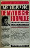 Harry Mulisch: de mythische formule: dertig gesprekken 1951-1981 / De mythische formule: dertig gesprekken, 1951-1981