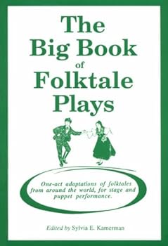 The Big Book of Folktale Plays: One-Act Adaptations of Folktales from Around the World, for Stage and Puppet Performance