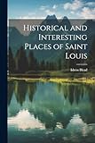 Historical and Interesting Places of Saint Louis