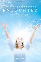 My Supernatural Encounter : A Muslim Girl's Journey to Freedom 1718855052 Book Cover
