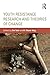 Youth Resistance Research and Theories of Change (Critical Youth Studies)