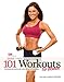 101 Workouts For Women: Everything You Need to Get a Lean, Strong, and Fit Physique