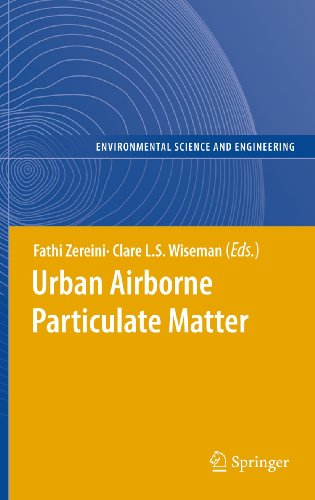 Urban Airborne Particulate Matter: Origin, Chemistry, Fate and Health Impacts (Environmental Science and Engineering)