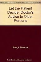 Let the Patient Decide: A Doctor's Advice to Older Persons 0664242073 Book Cover