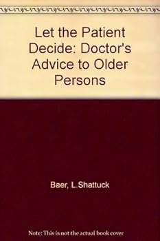 Let the Patient Decide: A Doctor's Advice to Older Persons