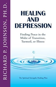 Paperback Healing and Depression: Finding Peace in the Midst of Transition, Turmoil, or Illness (The Spiritual Strengths Healing Plan) Book