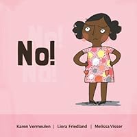 No!: A Story About A Little Girl Who Just Likes To Say No! 1928442080 Book Cover