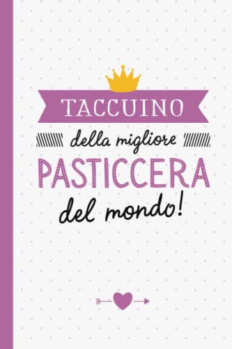 Taccuino della migliore Pasticcera del mondo: Quaderno appunti (A5) |...