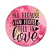 Swavecat All Because to People Fell in Love Round Circle Stickers Valentine Quotes Vinyl Label Sticker Teacher Reward Stickers School Supplies for Kids for Car Window Bottle Box Jar 3inch 100PCS