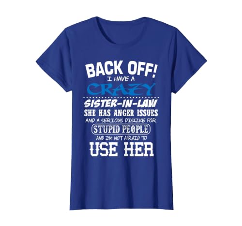 Crazy Sister in Law and I'm Not Afraid to Use Her T-Shirt, Women, Royal Blue, Medium