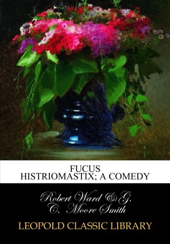 Fucus histriomastix; a comedy