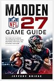 MADDEN NFL 27 GAME GUIDE: The Ultimate Playbook for Dominating Offense, Shutting Down Opponents, Building Championship Dynasties, and Mastering Every Competitive Mode
