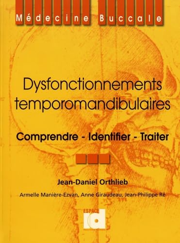 Dysfonctionnements temporomandibulaires: Comprendre, identifier, traiter