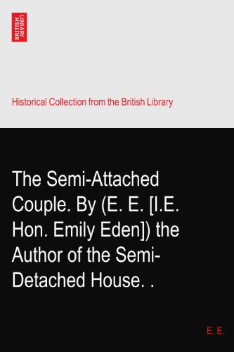 The Semi-Attached Couple. By (E. E. [I.E. Hon. Emily Eden]) the Author of the Semi-Detached House.?.