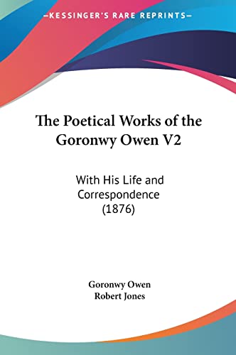 The Poetical Works of the Goronwy Owen V2: With His Life and Correspondence (1876)