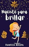  Naciste para brillar: Inspirador libro infatil para potenciar la autoestima de las niñas. Perfecto para niñas a partir de 6 años.