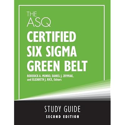 The ASQ Certified Six Sigma Green Belt Study Guide