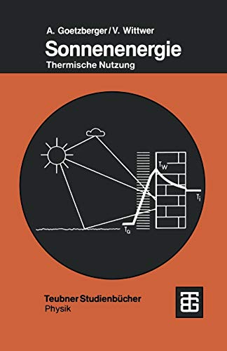 Preisvergleich Produktbild Sonnenenergie: Physikalische Grundlagen und thermische Anwendungen (Teubner Studienbücher Physik)