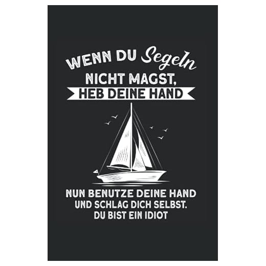 Wenn du Segeln nicht magst, heb deine Hand Nun benutze deine Hand und schlag dich selbst. Du bist ein Idiot: Segeln & Segler Notizbuch 6' x 9' Bootsbesitzer Boot Geschenk