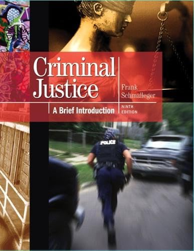 Criminal Justice: A Brief Introduction - Frank Schmalleger