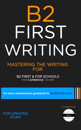 B2 First Writing: Mastering the writing for B2 First and B2 First for schools: For the updated exam