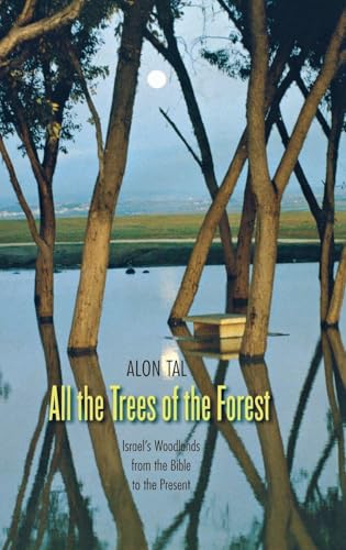 All the Trees of the Forest: Israel's Woodlands from the Bible to the Present (Yale Agrarian Studies (Hardcover))
