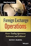 Foreign Exchange Operations: Master Trading Agreements, Settlement, and Collateral