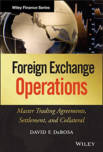 Foreign Exchange Operations: Master Trading Agreements, Settlement, and Collateral (Wiley Finance)