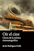 Oír el cine: Claves de la música cinematográfica 8431338830 Book Cover