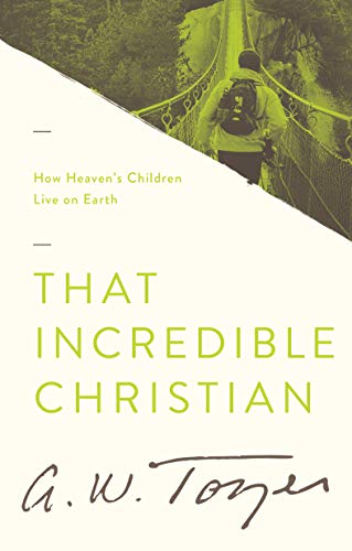 Image of That Incredible Christian: How Heaven's Children Live on Earth
