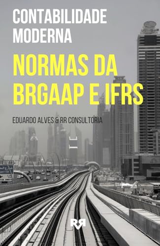 Contabilidade Moderna: Dominando as Normas BRGAAP e IFRS