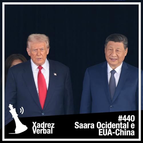 Xadrez Verbal #440 Trégua Entre Trump e Xi