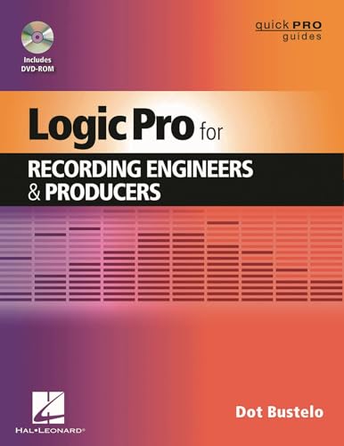 Logic Pro for Recording Engineers and Producers (Quick Pro Guides)