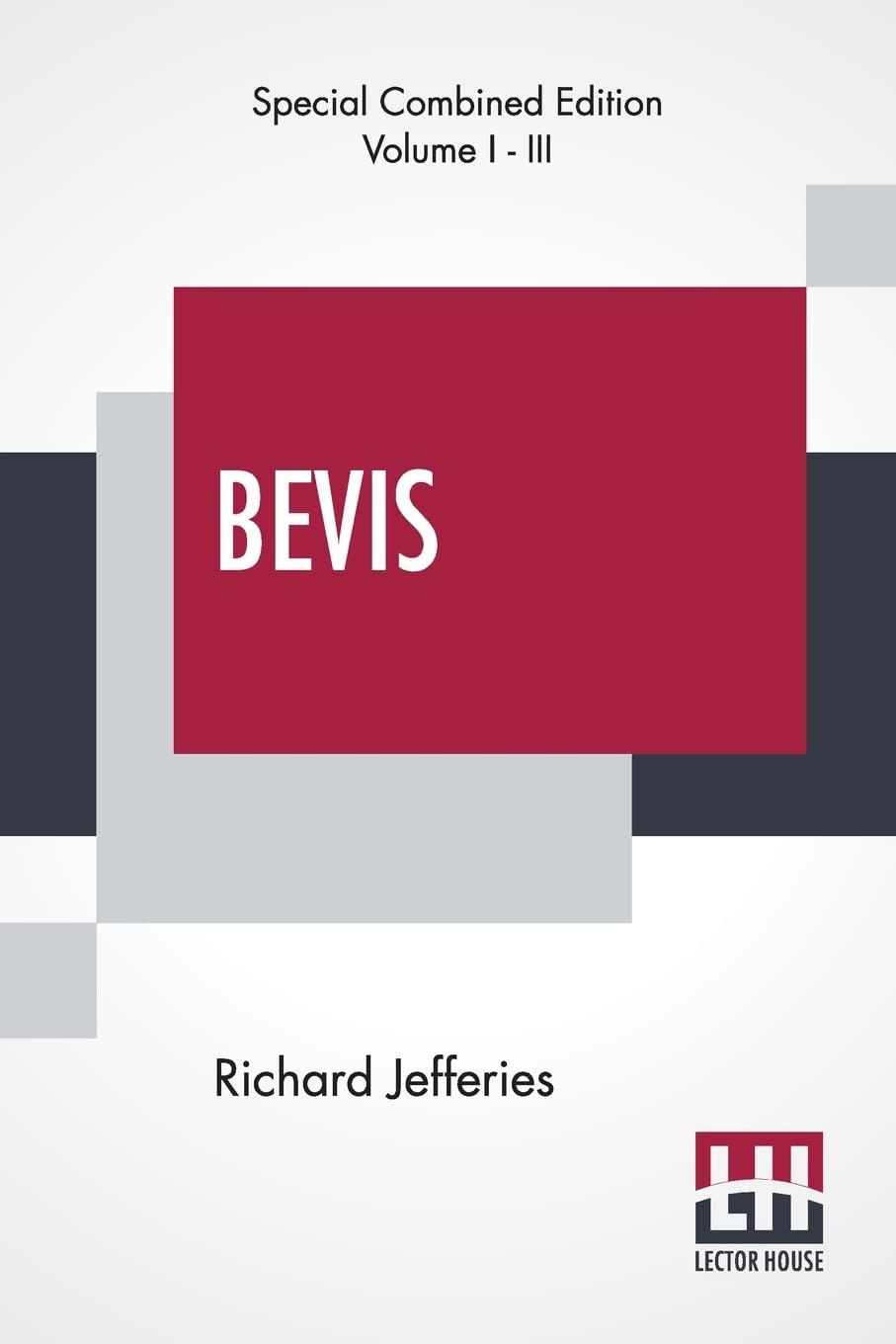 Bevis (Complete): The Story Of A Boy, Complete Edition Of Three Volumes, Vol. I. - III.