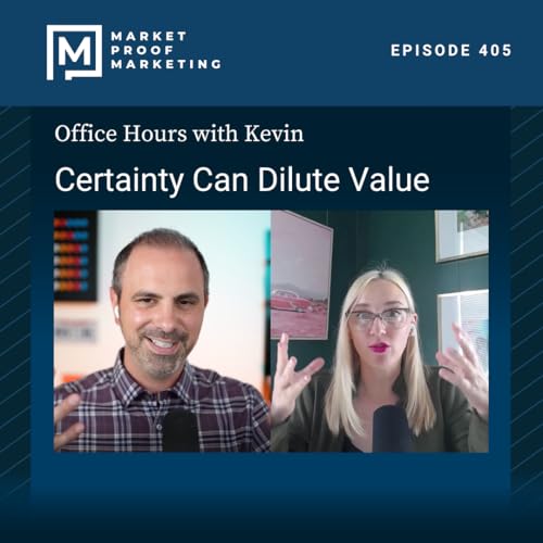 Ep 405: Certainty Can Dilute Value