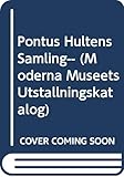Pontus Hultens Samling-- (Moderna Museets Utstallningskatalog) (English and Swedish Edition)