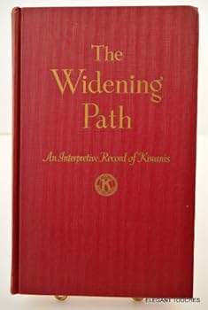 The widening path: An interpretive record of Kiwanis / by Oren Arnold ; illustrated by Fred Steffen