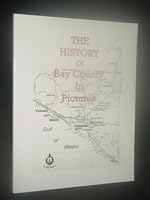 The history of Bay County in pictures 097061781X Book Cover