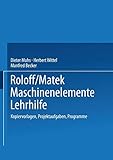 roloff matek maschinenelemente tabellenbuch pdf  Roloff/Matek Maschinenelemente Lehrhilfe: Kopiervorlagen, Projektaufgaben, Programme
